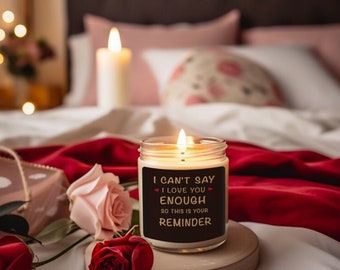 I Can't Say I Love You Enough so this is your Reminder. Soy Wax Candle, Valentine's Gift For Her,Students, Teen Girls, Mother, Daugther 7 Oz