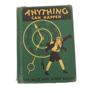 May include: A green hardcover book titled Anything Can Happen from The Alice and Jerry Books series. The cover features a yellow illustration of a clock with small figures inside the dial and a young person standing to the right of the clock.
