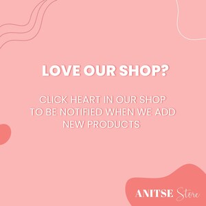 Puede incluir: Fondo rosa con texto blanco que dice "LOVE OUR SHOP? CLICK HEART IN OUR SHOP TO BE NOTIFIED WHEN WE ADD NEW PRODUCTS" y "ANITSE Store" en la esquina inferior derecha.