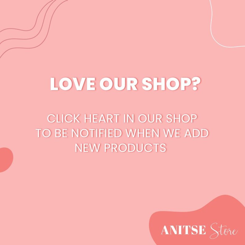 Puede incluir: Fondo rosa con texto blanco que dice "LOVE OUR SHOP? CLICK HEART IN OUR SHOP TO BE NOTIFIED WHEN WE ADD NEW PRODUCTS" y "ANITSE Store" en la esquina inferior derecha.