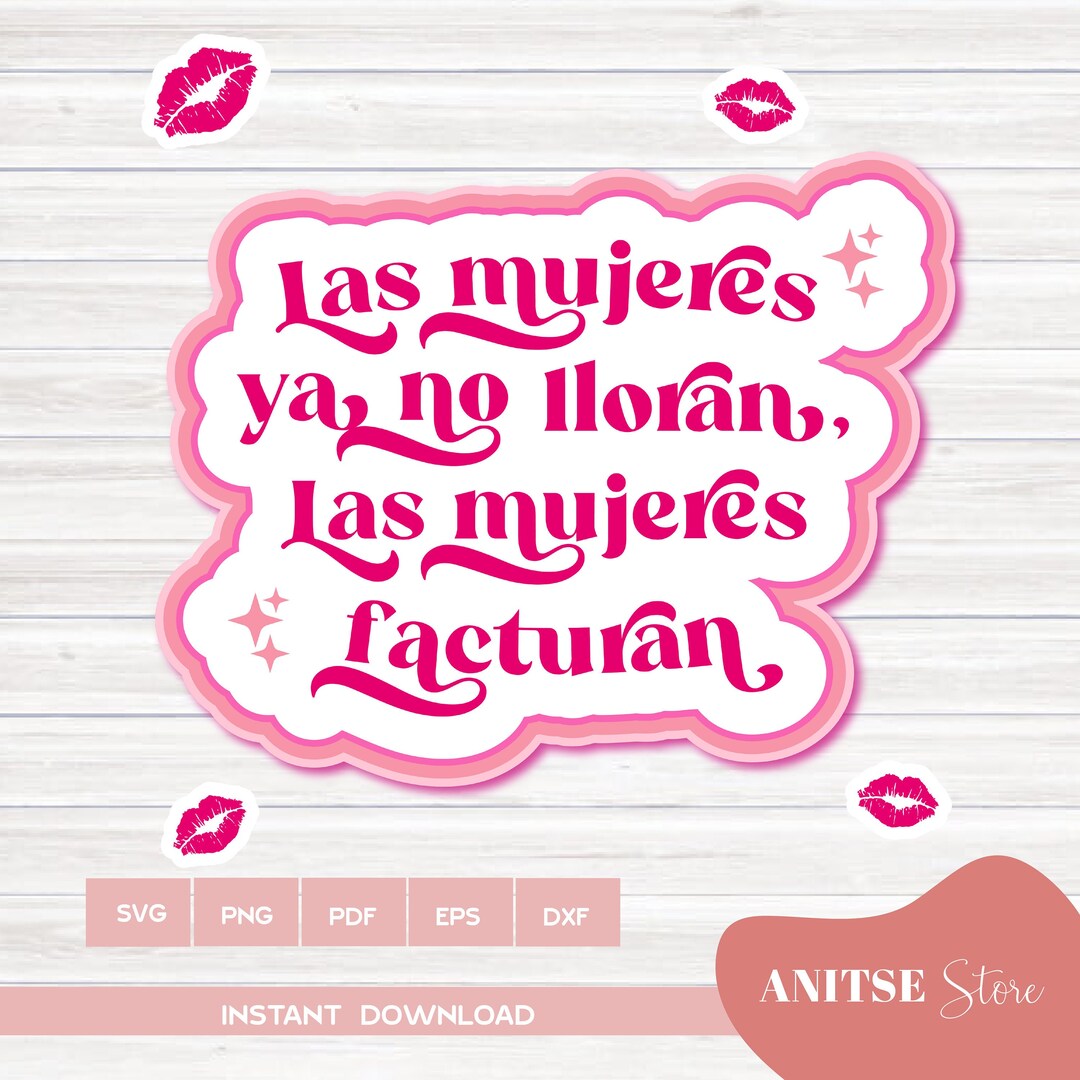 Las Mujeres Ya No Lloran Las Mujeres Facturan Svg Png, Shakira, Frase Shakira, Svg Png, Instant