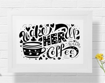 Wake her up with coffee printable digital download print. Black and white coffee poster for kitchen wall decor in digital vector graphics.