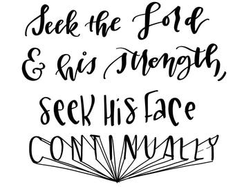 1 Chronicles 16:11 - Hand Lettered Bible Scripture Digital Downloadable File - JPEG and PDF, Seek the Lord and His strength, seek his face