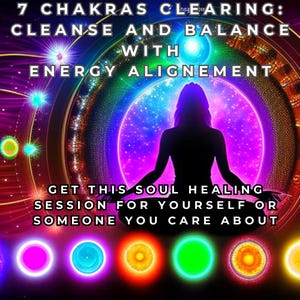 7 Chakras Clearing And Energy alignment, Chakra Cleanse & Balance, Distant Energy Healing, Self Care, Self Love, Quantum Healing Frequencies