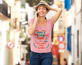 Inspirational Quotes | Never Look Back | Don't Look Back You're Not Going That Way | Motivational T-Shirt | Motivation gifts | Love Gift