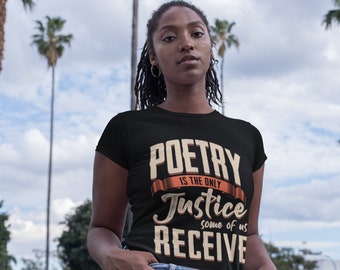 Poetry Is Justice T-Shirt: Gift for Writers & Poets