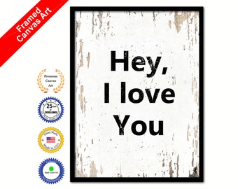 Hey I Love You Quote Saying Canvas Print Picture Frame Home Decor Wall Art Gift Ideas