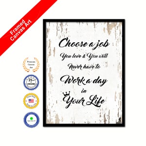 Choose a job you love & you will never have to work a day in your life Quote Saying Canvas Framed Print Wall Art Decorative Office Gift Idea