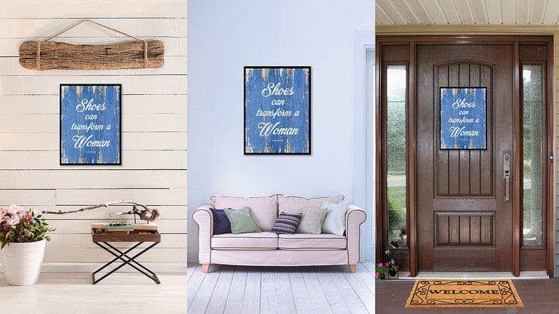 May include: A blue and white sign with the text "Shoes can transform a woman" on a distressed wood background. The sign is hanging on a white wall, a light brown couch, and a brown door.