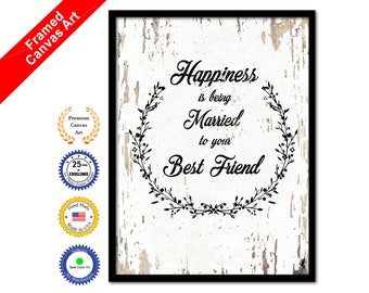 Happiness is being married to your best friend Inspirational Quote Saying Canvas Framed Print Wall Art Decorative Office Gift Ideas Home Art