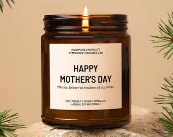 Happy Mother's Day - May you forever be mistaken as my sister Scented Candle, Funny Gift for Mom, Hilarious Soy Candle, Mother's Day Gift