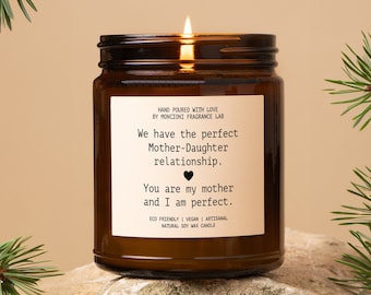 We have the perfect Mother-Daughter relationship. You are my mother and I am pefect Scented Candle, Funny Gift for Mom, Hilarious Soy Candle