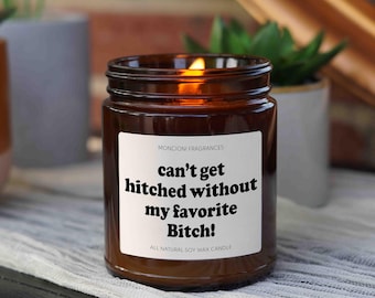 Cant get Hitched without My Favorite Bitch, Maid of Honor Proposal Candle, Bridesmaid Gifts, Will you be my bridesmaid?