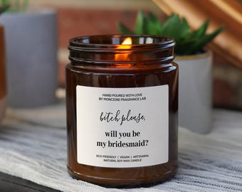 Bitch Please Bridesmaid Candle, Funny Bridesmaid Proposal Gift, Sassy Bridesmaid Appreciation Candle, Funny Gift for Her, Surprise