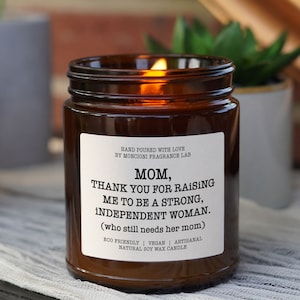 Thank You for Raising Me To Be a Strong Independent Woman Scented Soy Candle, Gift for Mom, Birthday Gift for Mom, Mothers Day Gift