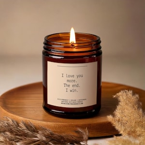 I Love You More The End I Win Scented Soy Candle, Funny Valentine&#39;s Day Gift, Romantic Gift for Boyfriend or Girlfriend, Anniversary Candle