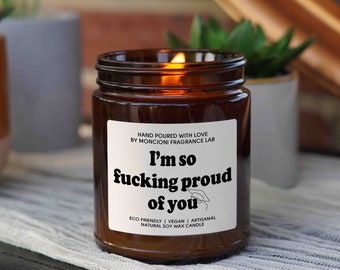 I'm so F*cking Proud of You Candle Gift, Graduation Gift, Funny Graduation Gift, Graduation Gift for sister, Graduation Gift for bestfriend