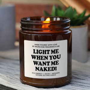 Light me when you want me naked! Scented Soy Candle, Anniversary gift, Gift for Him, Boyfriend Gift, valentines gifts for him