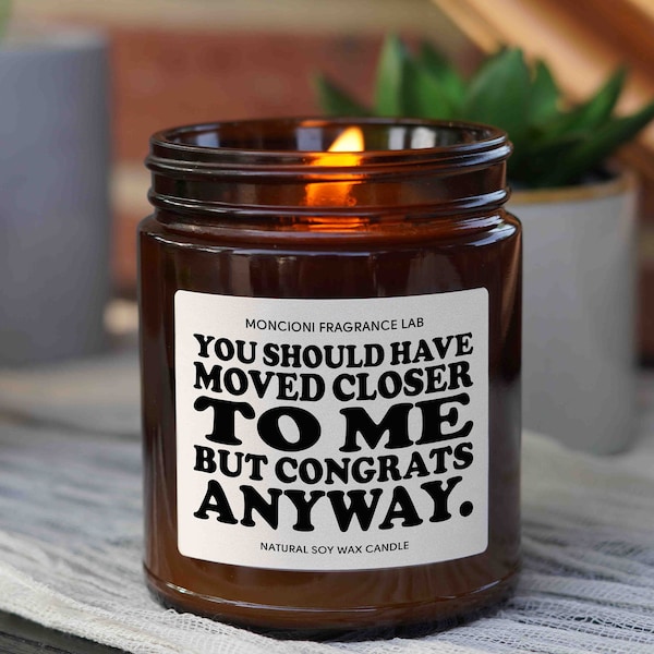 Should Have Moved Closer Candle Gift, best friend gift, housewarming gift, bf gift, new home gift, homeowner gift, funny gift, closing gifts
