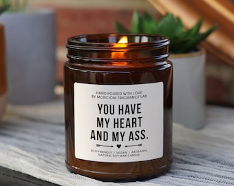 You Have My Heart and My Ass Scented Soy Candle, Boyfriend Gift, Present for Husband, Boy Friend, Couples, Valentines