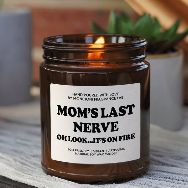 Mom's Last Nerve, Mom Gift from Daughter, Mother's Day Gift, Funny gift for Mom, Scented Soy Candle, Gift for Mom, Mothers Day Candle