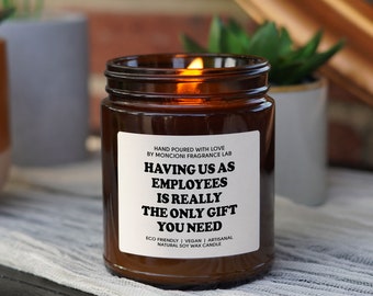 Having Us As Employees Is Really The Only Scented Soy Candle, Funny Gift for Boss, Gift from Employee for Boss, Office Party Gift, Gag Gift