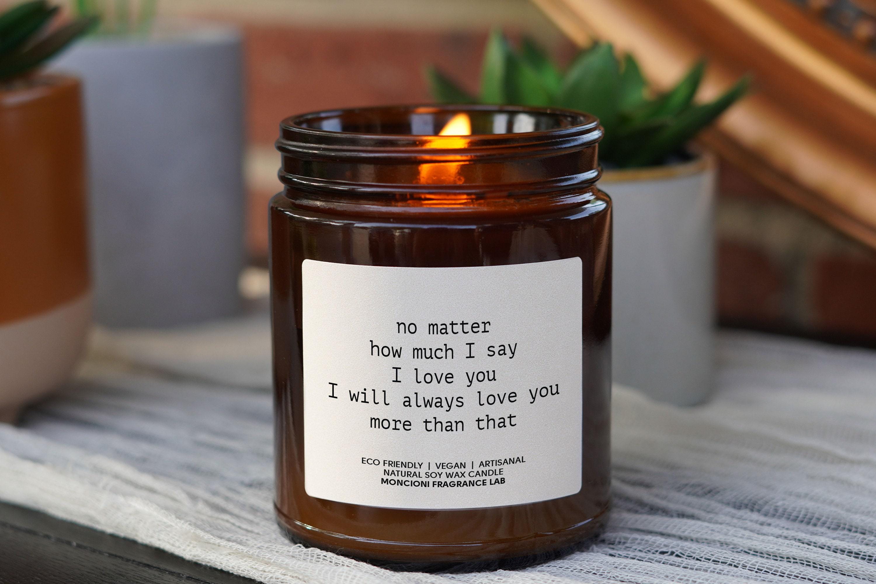 No Matter How Much I Say I Love You Candle, Romantic Gift, Sassy Love Candle, Funny Gift for Him or Her, Relationship Appreciation