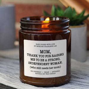 Thank You for Raising Me To Be a Strong Independent Woman Scented Soy Candle, Gift for Mom, Birthday Gift for Mom, Mothers Day Gift