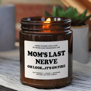 Mom&#39;s Last Nerve, Mom Gift from Daughter, Mother&#39;s Day Gift, Funny gift for Mom, Scented Soy Candle, Gift for Mom, Mothers Day Candle