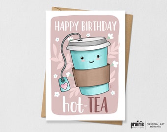 Printed Hot-Tea Card, Tea Birthday Card, Tea, Birthday Card, Pun Card, Punny Card,