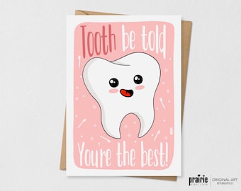 May include: A pink card with a white cartoon tooth with a red tongue and a pink background. The card says "Tooth be told you're the best!" with a toothbrush design in the background.