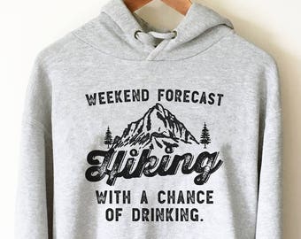 Hiking With A Chance Of Drinking Hooded Sweatshirt - hiking hoodie, hiking shirt, camping hoodie, hiking gift, hiking sweatshirt