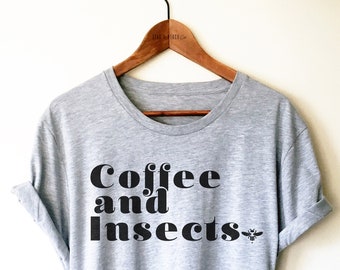 Insect Lover Shirt/Tank Top/Hoodie - Entomology Shirt, Entomologist Shirt, Entomology Gift, Bug Shirt, Bug Gift, Coffee and Insects shirt