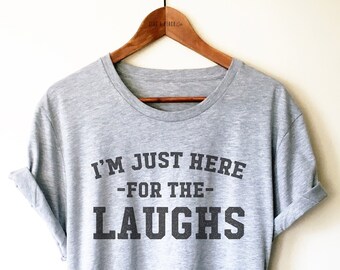 Comedy Club Shirt - I’m Just Here For The Laughs Shirt, Funny Shirt, Comedian Gift, Stand Up Comic Shirt, Joker Shirt, Comedy Show Gift,