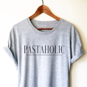 Pastaholic Unisex Shirt - Funny Pasta Shirt, Pasta Lover Gift, Italian Foodie Shirt, Spaghetti Shirt, Carbs Shirt, Noodle Shirt, Food Tee