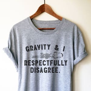 Gravity & I Respectfully Disagree Unisex Shirt - Climbing shirt | Rock climbing shirt | Mountain climbing | Bouldering gift | Rock climber