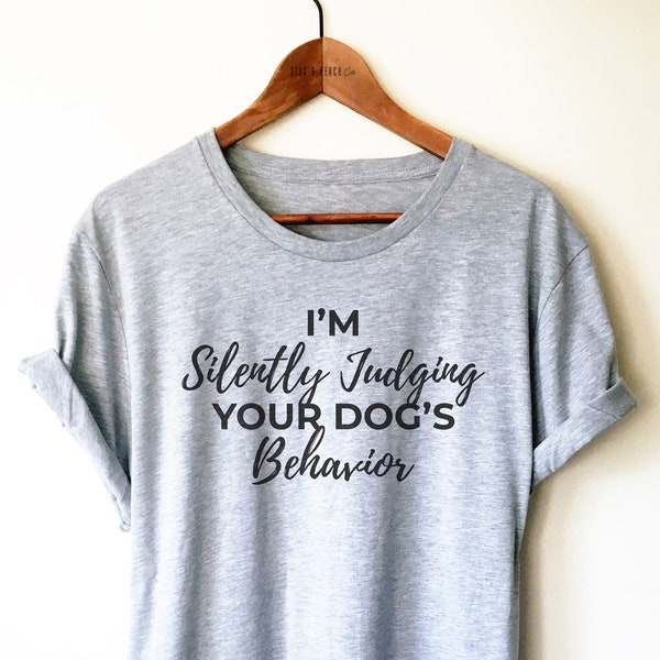 I’m Silently Judging Your Dog’s Behavior Shirt/Tank Top/Hoodie - Dog Trainer Shirt, Dog Training Shirt, Dog Owner Shirt, Dog Lover Gift Idea