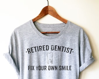 Retired Dentist Shirt /Tank Top/Hoodie -Dentist Shirt, Dental Hygienist, Dentist TShirt, Dental Gifts, Dentist Retirement Gift, Dentist Gift