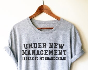 New Grandparent Shirt - Under New Management Unisex Shirt, Grandpa Shirt, Nana Shirt, Grandma Shirt, Papa Shirt, Granddad Gift, Grandma Gift