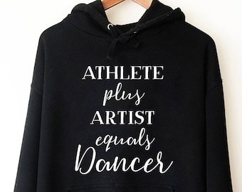 Athlete Plus Artist Equals Dancer Hoodie | Ballet shirt | dance shirt | ballerina shirt | ballet | ballerina | dancer gift