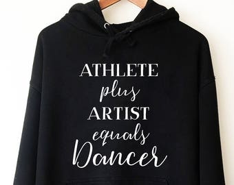 Athlete Plus Artist Equals Dancer Hoodie | Ballet shirt | dance shirt | ballerina shirt | ballet | ballerina | dancer gift