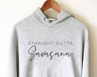 Straight Outta Savasana Hoodie - Yoga shirt | Gift for yoga lover | Yoga gift | Funny yoga shirt | Funny yoga tshirt | Hot yoga shirts