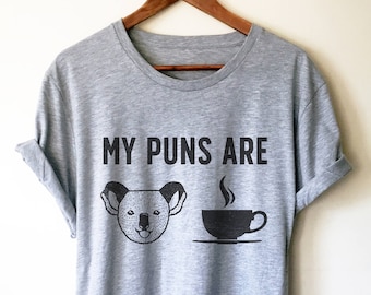 My Puns Are Koala Tea Unisex Shirt - Koala bear | Koala bear gift | Koala shirt | Australia | Koala bear shirt | Funny pun shirt |
