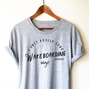 Wakeboarding Shirt / Tank Top / Hoodie - Wakeboarder Shirt, Watersports Shirt, Wakeboarding Gift, I Just Really Love Wakeboarding Shirt