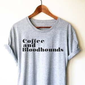 Coffee and Bloodhounds Shirt/ Tank Top / Hoodie - Bloodhound Dog Shirt, Bloodhound Owner Shirt, Dog Lover Gift, Bloodhound Gift, Dog Shirt