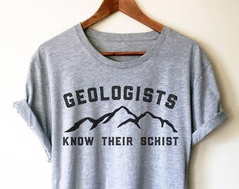 Geologen kennen hun schist-uniseks shirt - shirt geologie, geoloog, cadeau geoloog, professor geologie, student geologie, woordspelingen geologie
