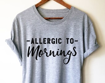 Allergic To Mornings Unisex Shirt - Nap shirt | Lazy girl shirts | Lazy day tshirt | Lazy day shirt | Brunch shirt | Napping shirt