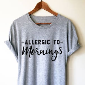 Allergic To Mornings Unisex Shirt - Nap shirt | Lazy girl shirts | Lazy day tshirt | Lazy day shirt | Brunch shirt | Napping shirt