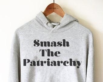 Sweat à capuche unisexe féministe - chemise Smash The Patriarcat, chemises Power pour femmes, chemises de l'égalité des genres, cadeau féminisme, chemise de protestation, chemise fille