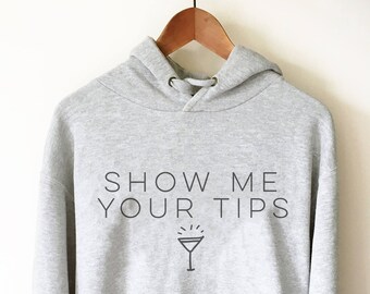 Show Me Your Tips Hoodie - Waitress shirt | Waitress gift | Waiter shirt | Gift for waitress | Bartender